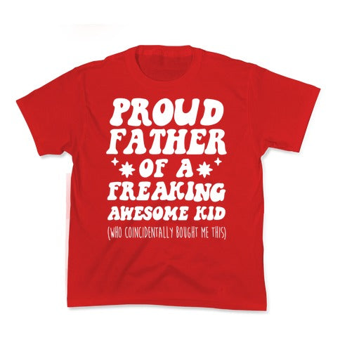 Proud Father of a Freaking Awesome Kid Kid's Tee